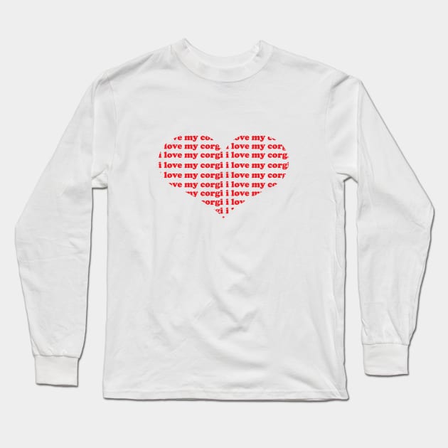 I Love my Corgi Long Sleeve T-Shirt by Corgiver